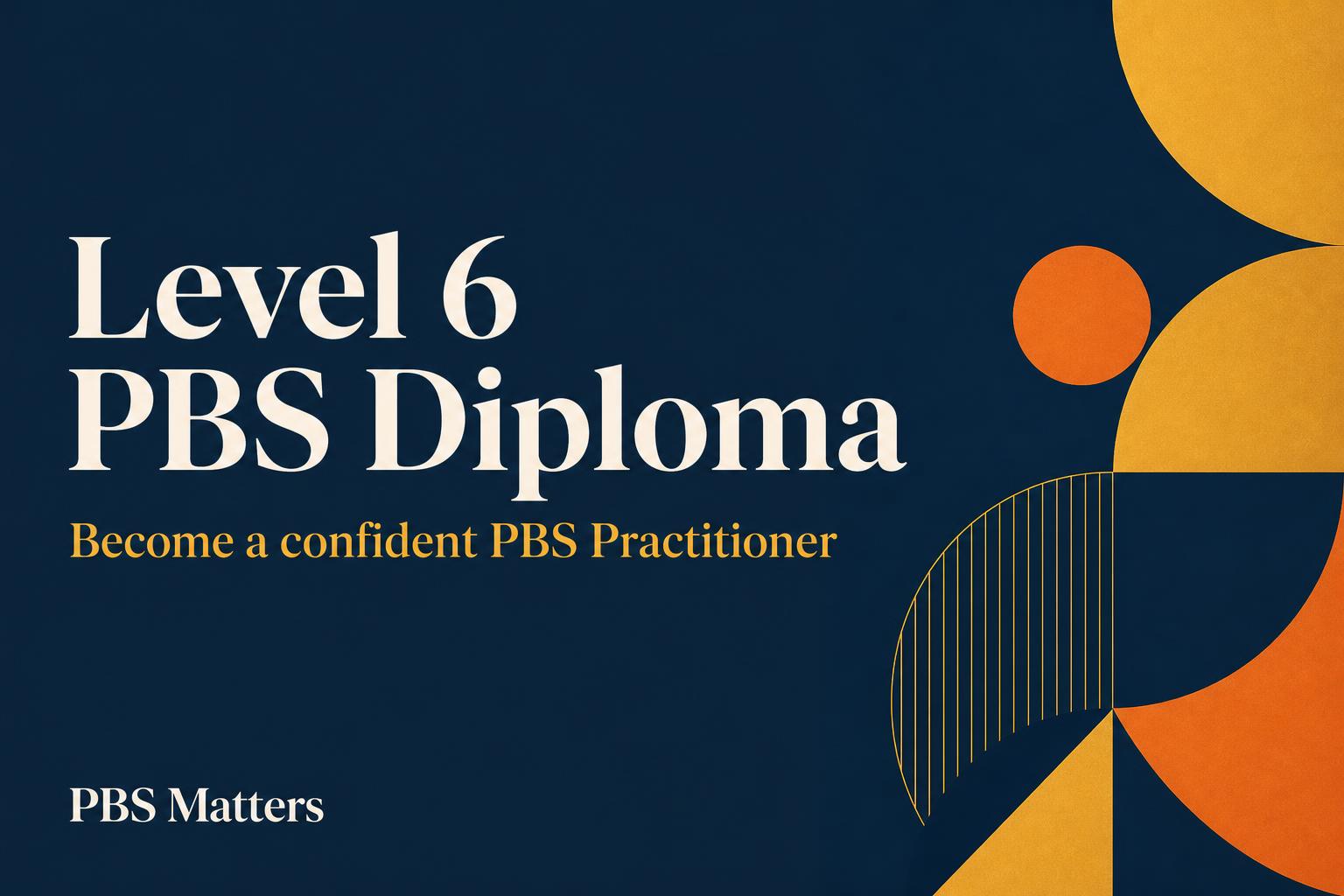 PBS Diploma UK | Level 6 Diploma in Positive Behavioural Support
